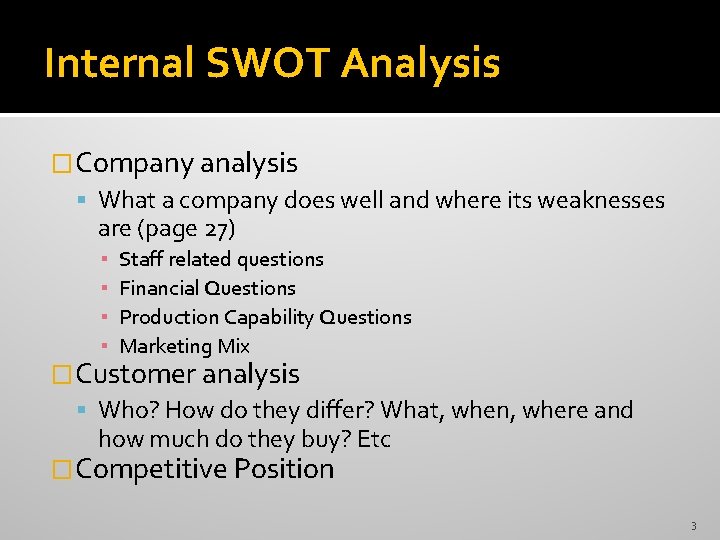 Internal SWOT Analysis �Company analysis What a company does well and where its weaknesses
