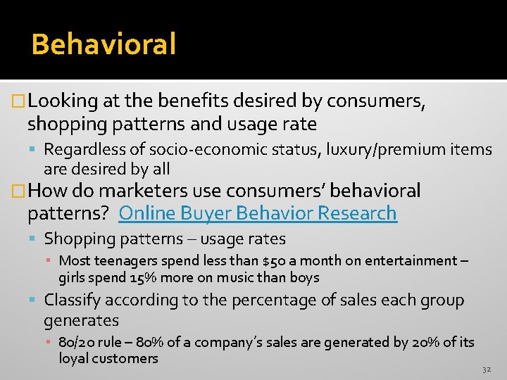 Behavioral �Looking at the benefits desired by consumers, shopping patterns and usage rate Regardless