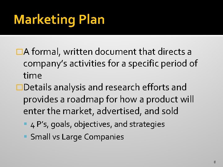 Marketing Plan �A formal, written document that directs a company’s activities for a specific