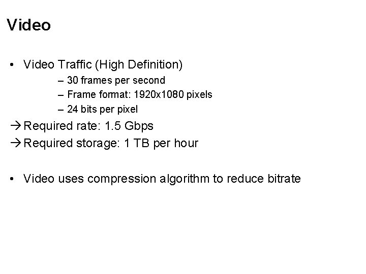 Video • Video Traffic (High Definition) – 30 frames per second – Frame format: