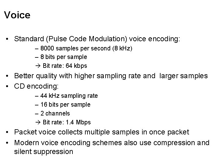 Voice • Standard (Pulse Code Modulation) voice encoding: – 8000 samples per second (8