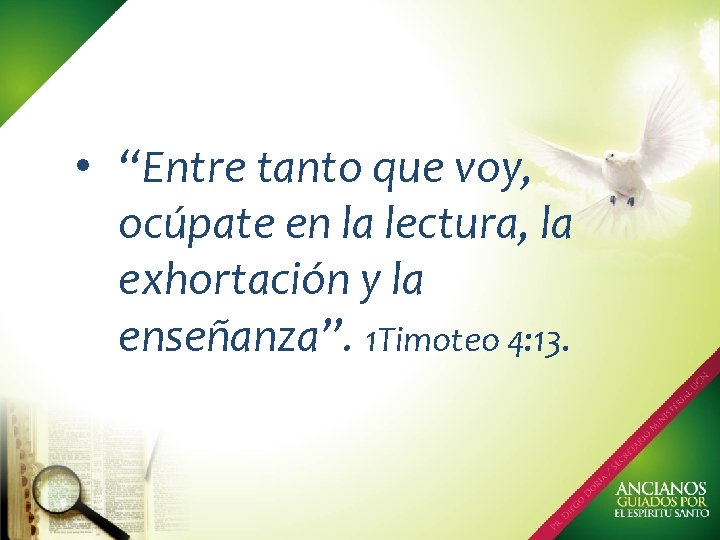  • “Entre tanto que voy, ocúpate en la lectura, la exhortación y la