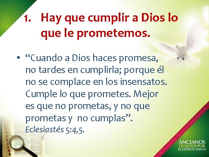 1. Hay que cumplir a Dios lo que le prometemos. • “Cuando a Dios