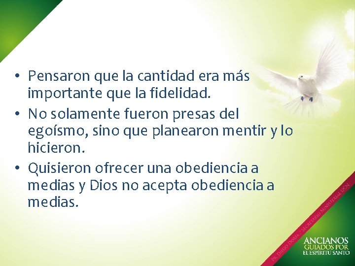  • Pensaron que la cantidad era más importante que la fidelidad. • No