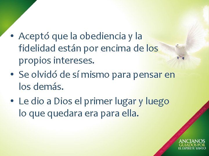  • Aceptó que la obediencia y la fidelidad están por encima de los