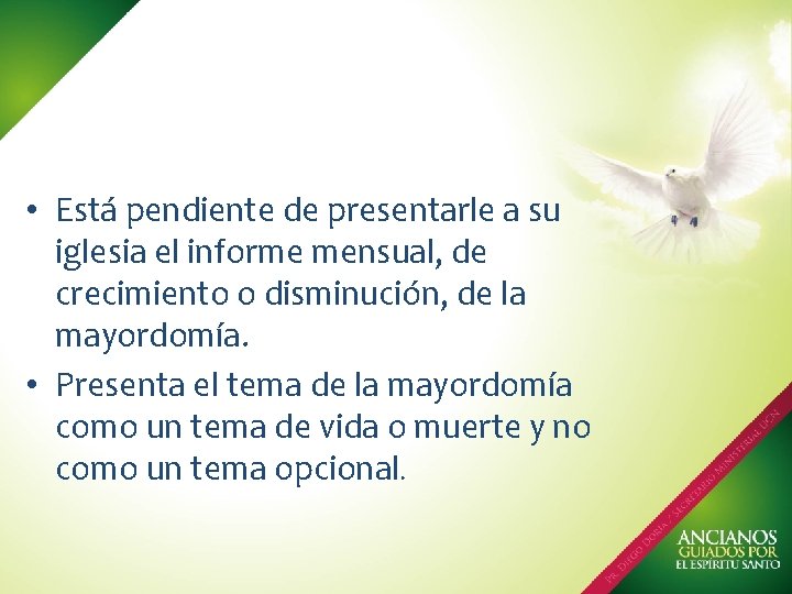  • Está pendiente de presentarle a su iglesia el informe mensual, de crecimiento