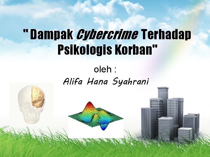 " Dampak Cybercrime Terhadap Psikologis Korban" oleh : Alifa Hana Syahrani 