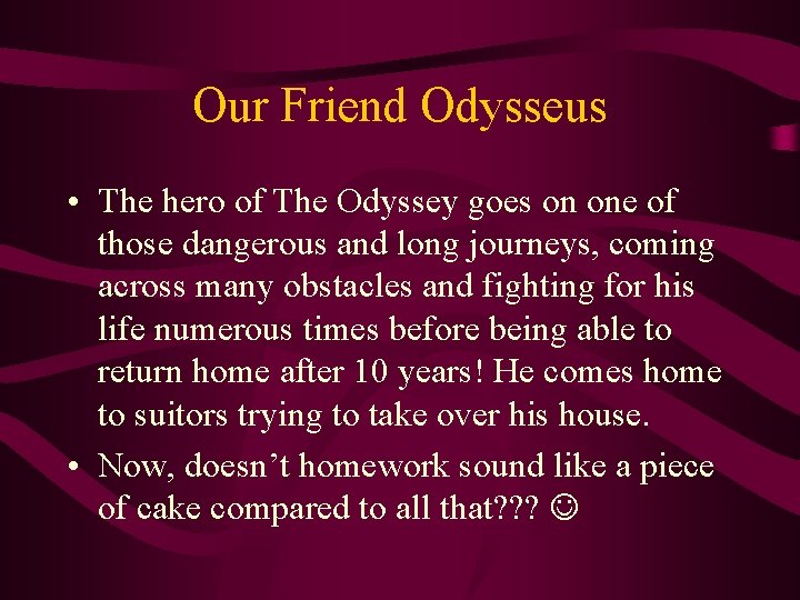 Our Friend Odysseus • The hero of The Odyssey goes on one of those