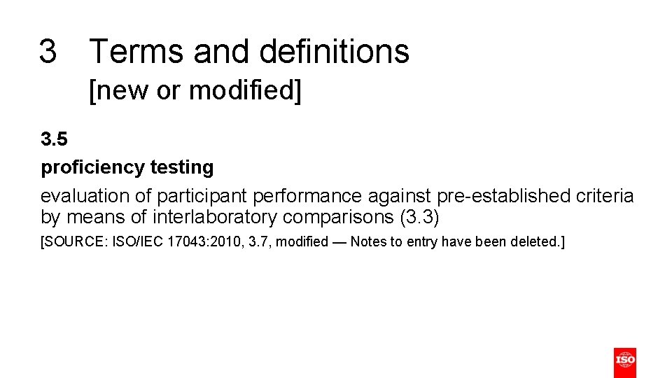 3 Terms and definitions [new or modified] 3. 5 proficiency testing evaluation of participant