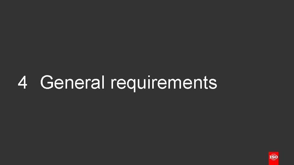 4 General requirements 