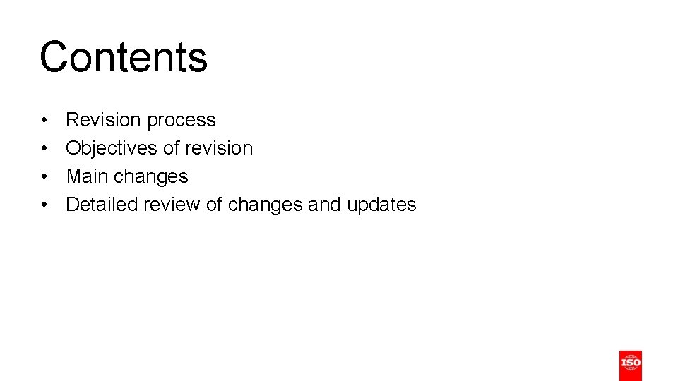 Contents • • Revision process Objectives of revision Main changes Detailed review of changes