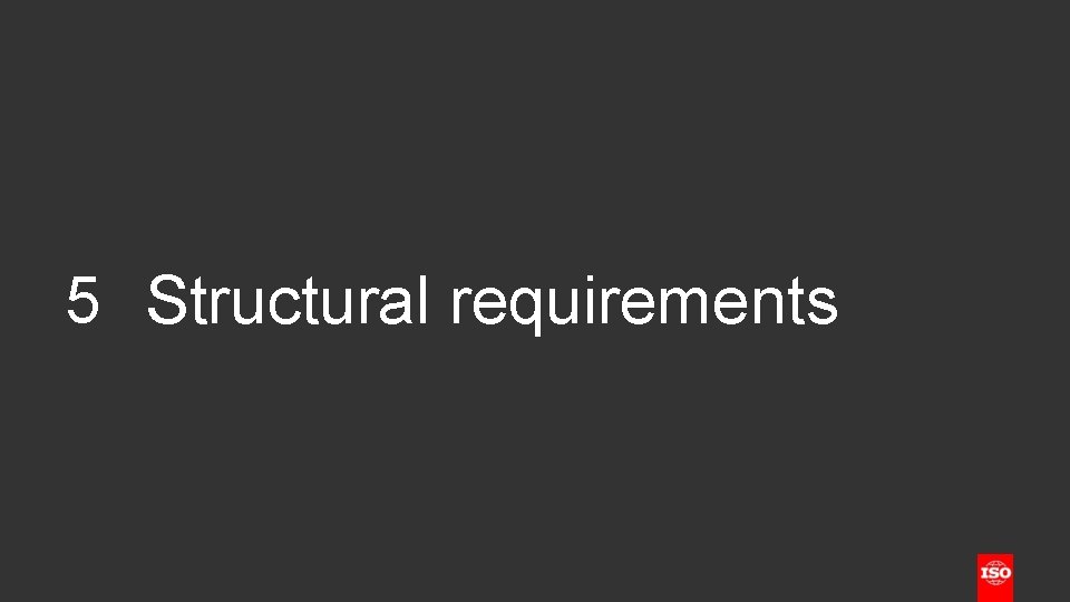 5 Structural requirements 