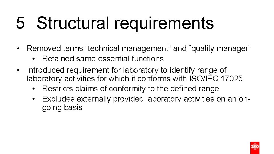 5 Structural requirements • Removed terms “technical management” and “quality manager” • Retained same