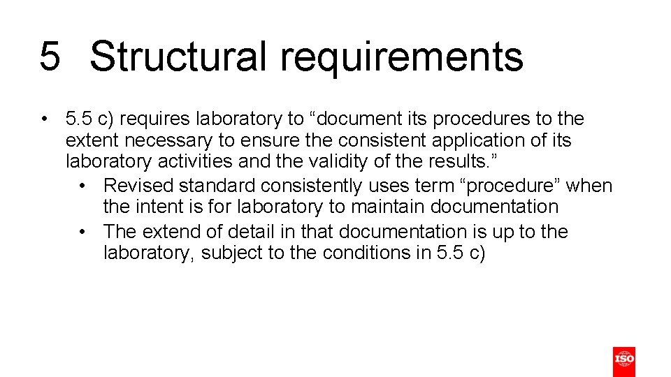 5 Structural requirements • 5. 5 c) requires laboratory to “document its procedures to