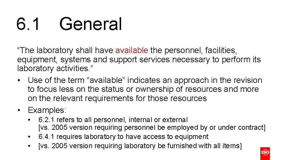 6. 1 General “The laboratory shall have available the personnel, facilities, equipment, systems and