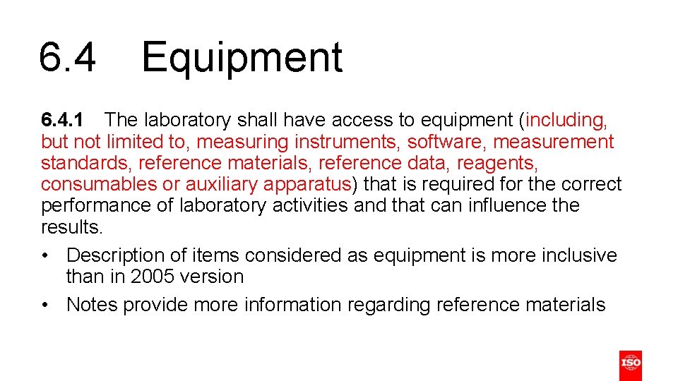 6. 4 Equipment 6. 4. 1 The laboratory shall have access to equipment (including,