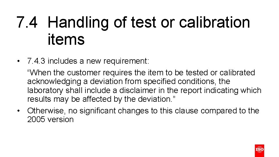 7. 4 Handling of test or calibration items • 7. 4. 3 includes a