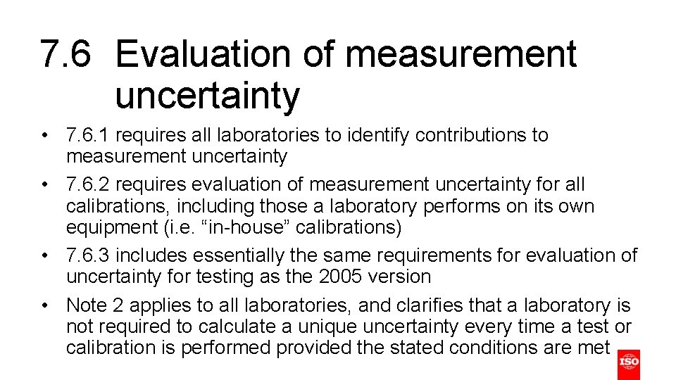 7. 6 Evaluation of measurement uncertainty • 7. 6. 1 requires all laboratories to