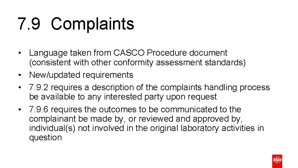 7. 9 Complaints • Language taken from CASCO Procedure document (consistent with other conformity
