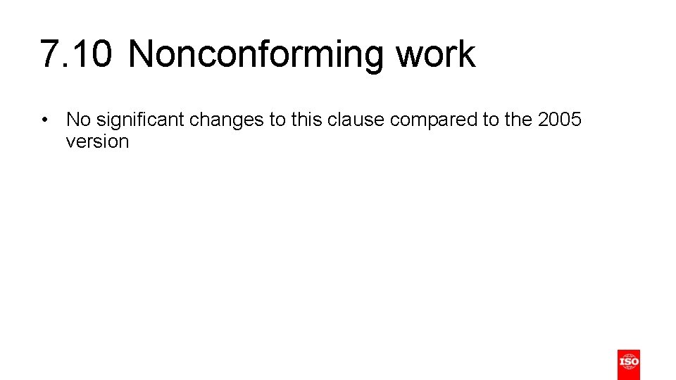 7. 10 Nonconforming work • No significant changes to this clause compared to the