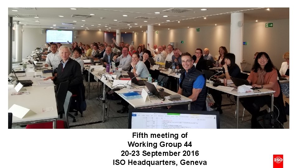 Fifth meeting of Working Group 44 20 -23 September 2016 ISO Headquarters, Geneva 