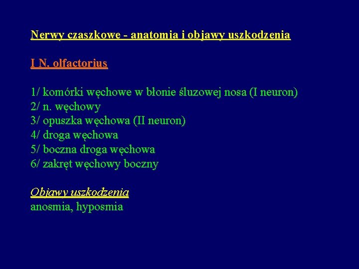 Nerwy czaszkowe - anatomia i objawy uszkodzenia I N. olfactorius 1/ komórki węchowe w