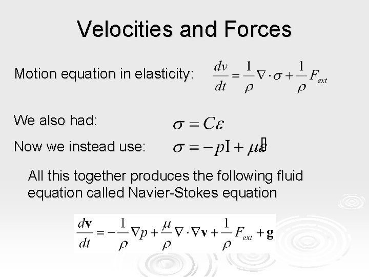 Velocities and Forces Motion equation in elasticity: We also had: Now we instead use: