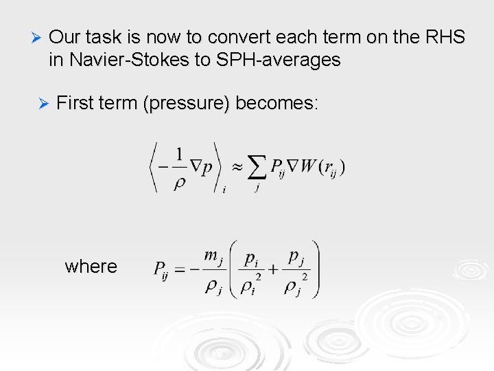 Ø Our task is now to convert each term on the RHS in Navier-Stokes