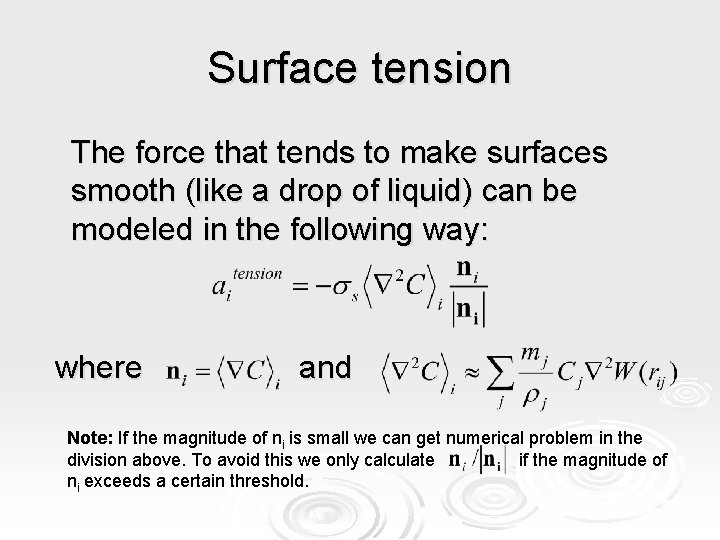 Surface tension The force that tends to make surfaces smooth (like a drop of