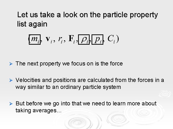 Let us take a look on the particle property list again Ø The next