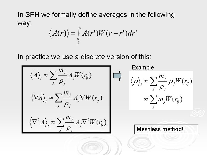 In SPH we formally define averages in the following way: In practice we use