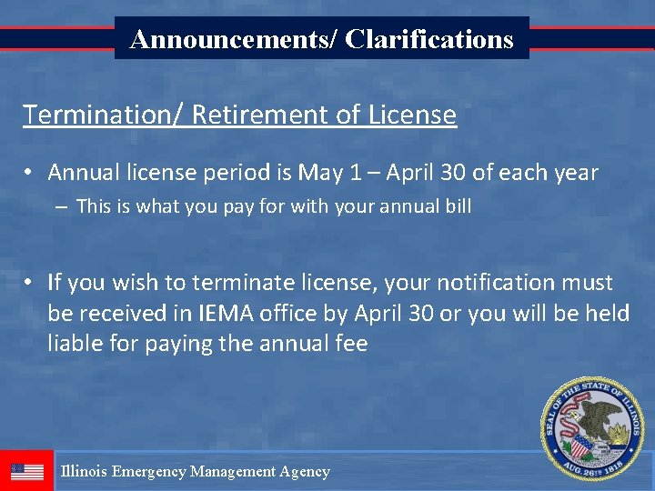 Announcements/ Clarifications Termination/ Retirement of License • Annual license period is May 1 –