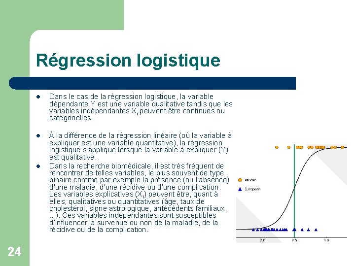 Régression logistique l Dans le cas de la régression logistique, la variable dépendante Y