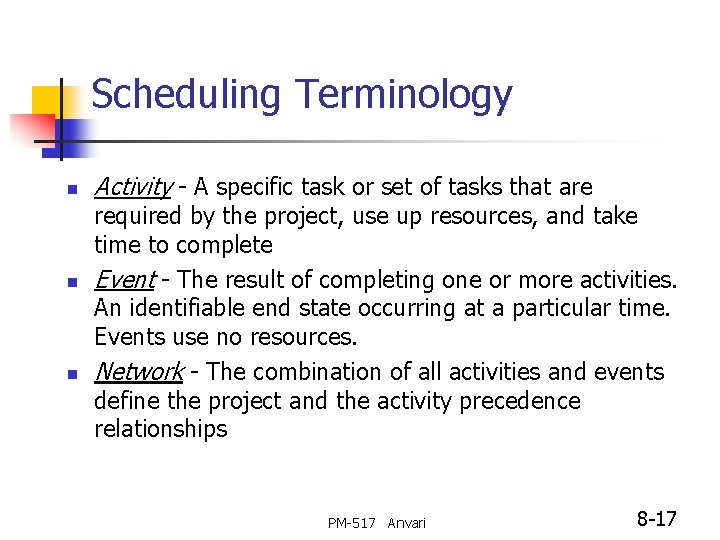 Scheduling Terminology n n n Activity - A specific task or set of tasks