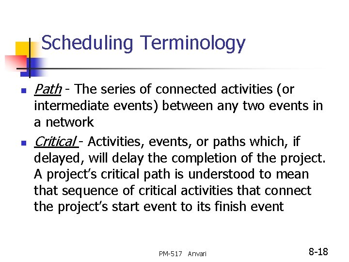 Scheduling Terminology n n Path - The series of connected activities (or intermediate events)