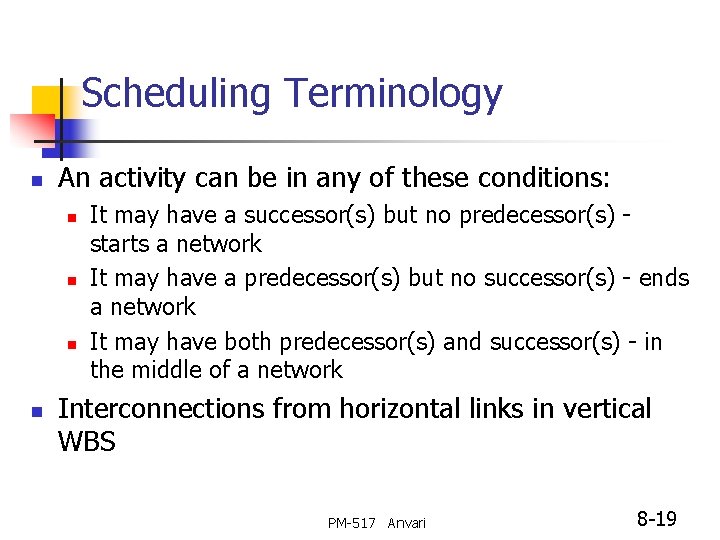 Scheduling Terminology n An activity can be in any of these conditions: n n