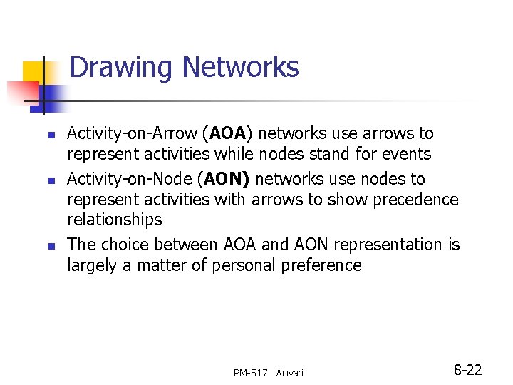 Drawing Networks n n n Activity-on-Arrow (AOA) networks use arrows to represent activities while