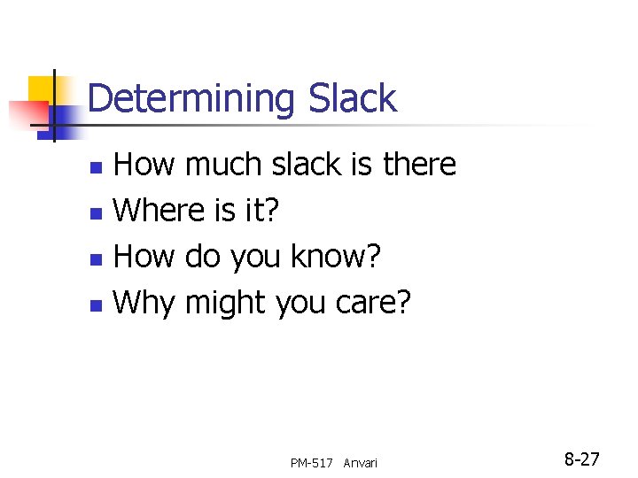 Determining Slack How much slack is there n Where is it? n How do