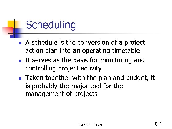 Scheduling n n n A schedule is the conversion of a project action plan