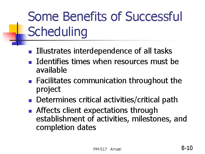 Some Benefits of Successful Scheduling n n n Illustrates interdependence of all tasks Identifies