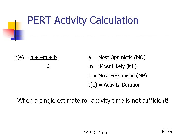 PERT Activity Calculation t(e) = a + 4 m + b 6 a =