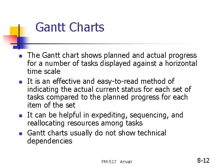 Gantt Charts n n The Gantt chart shows planned and actual progress for a