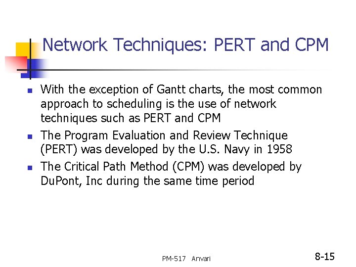 Network Techniques: PERT and CPM n n n With the exception of Gantt charts,