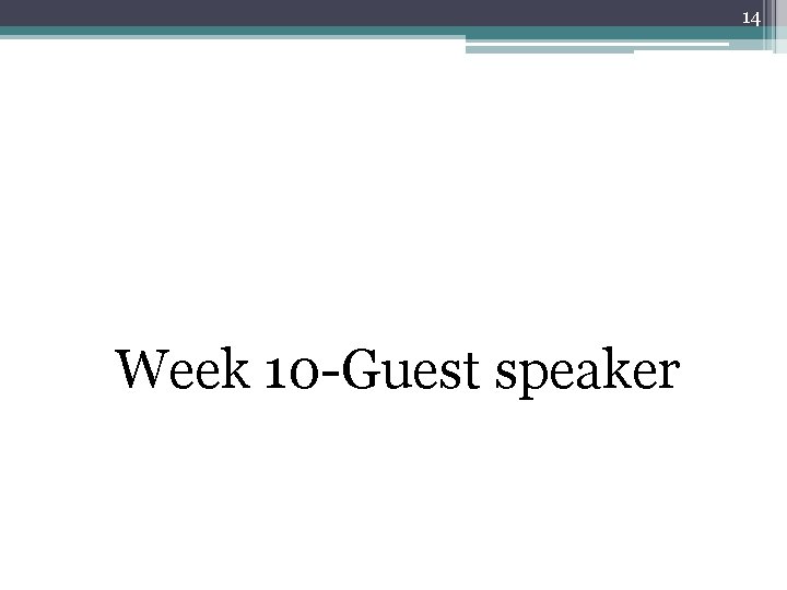 14 Week 10 -Guest speaker 