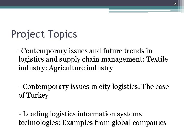 21 Project Topics - Contemporary issues and future trends in logistics and supply chain