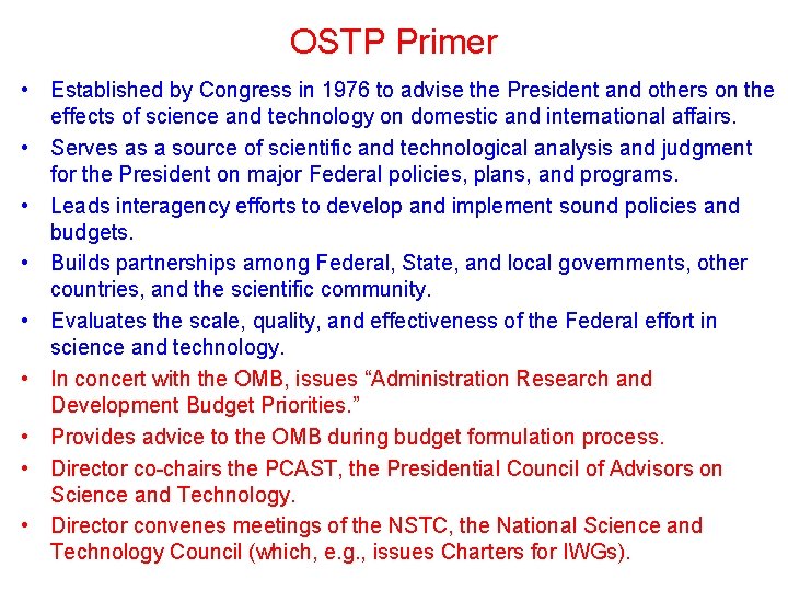 OSTP Primer • Established by Congress in 1976 to advise the President and others OSTP Primer • Established by Congress in 1976 to advise the President and others