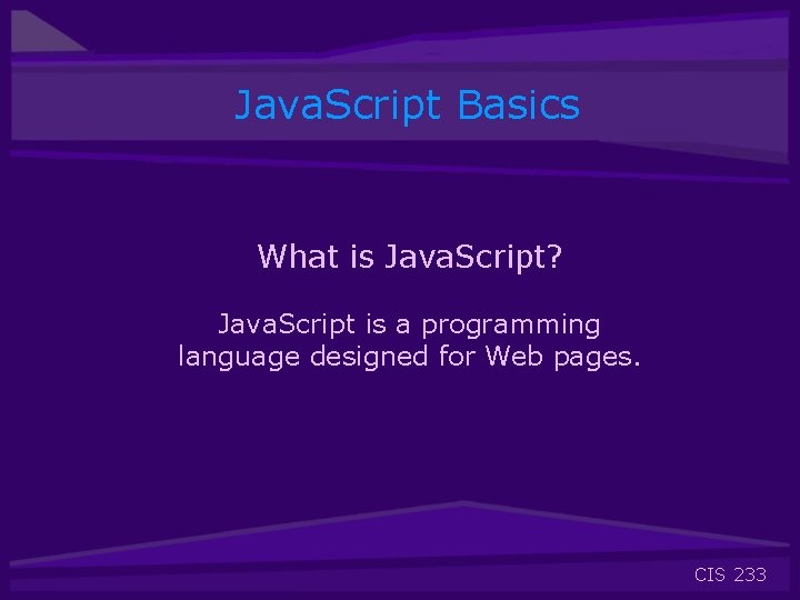 Java. Script Basics What is Java. Script? Java. Script is a programming language designed