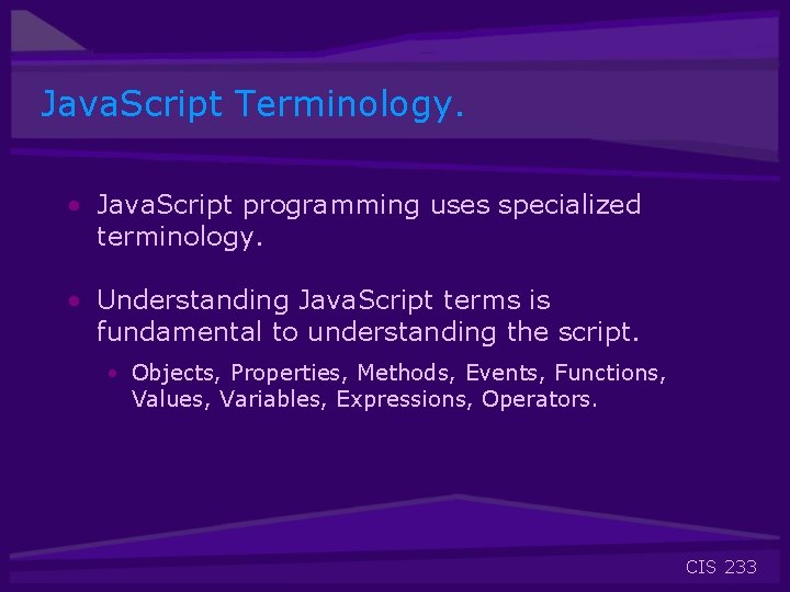 Java. Script Terminology. • Java. Script programming uses specialized terminology. • Understanding Java. Script