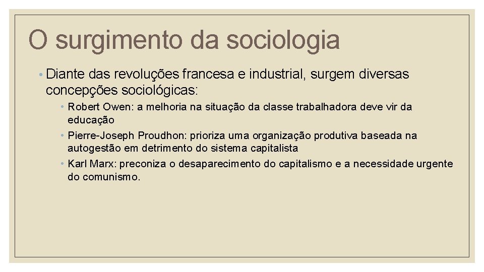 O surgimento da sociologia • Diante das revoluções francesa e industrial, surgem diversas concepções