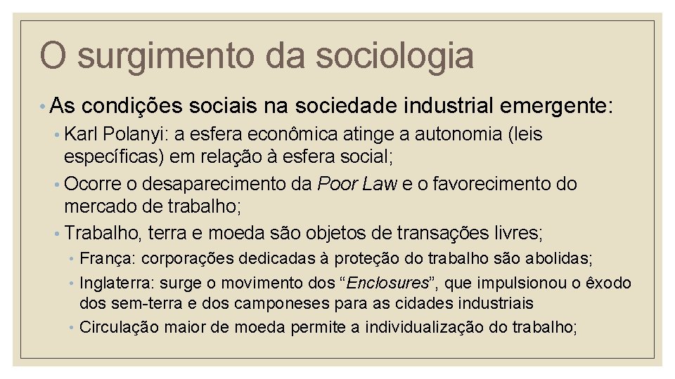 O surgimento da sociologia • As condições sociais na sociedade industrial emergente: • Karl